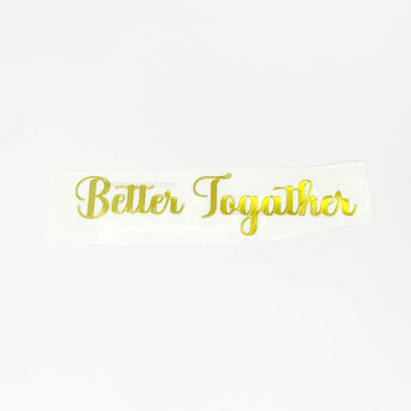 Better Together - Metal Sticker